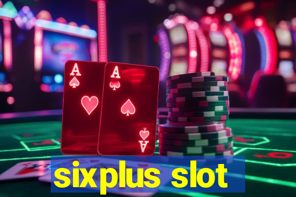 sixplus slot