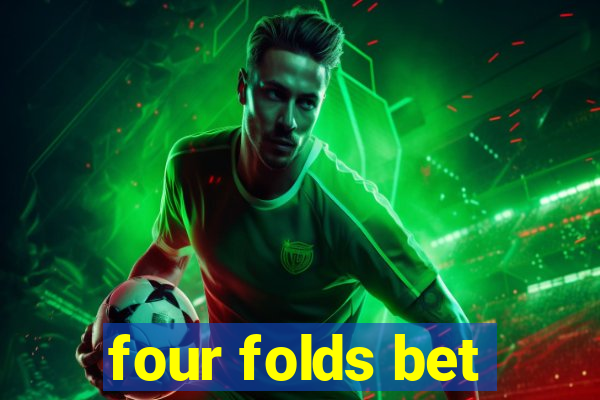 four folds bet