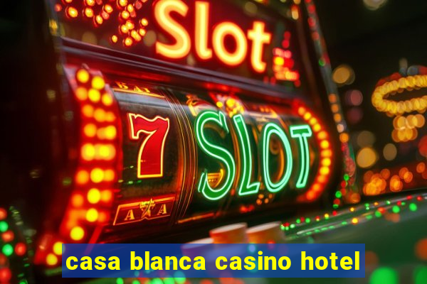 casa blanca casino hotel