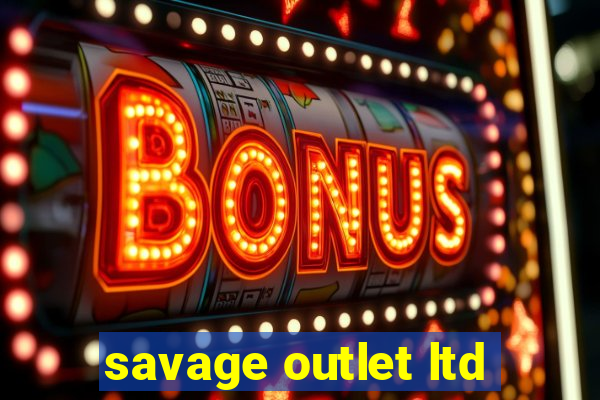 savage outlet ltd