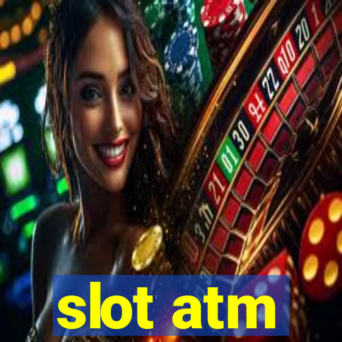 slot atm