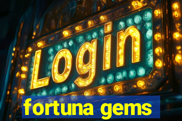 fortuna gems