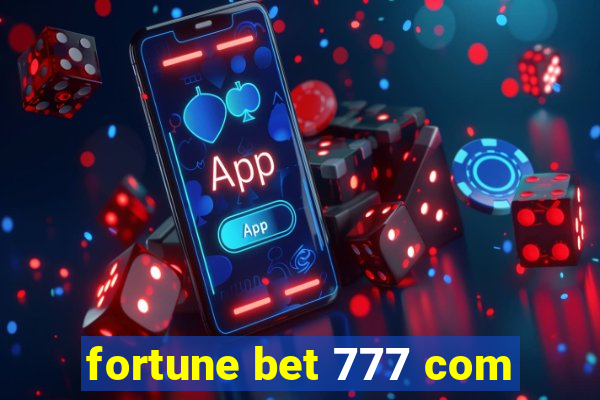 fortune bet 777 com