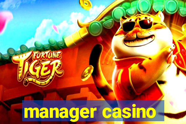 manager casino