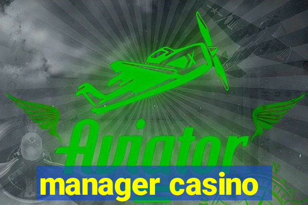 manager casino