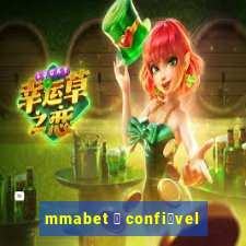 mmabet 茅 confi谩vel