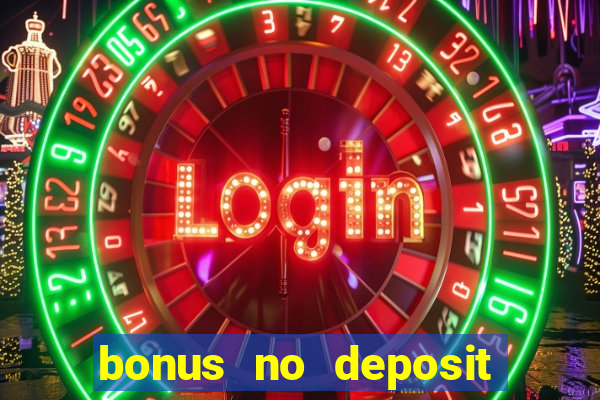 bonus no deposit casino 2023