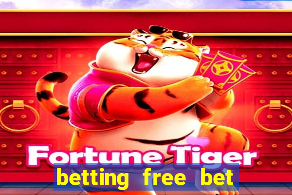 betting free bet no deposit