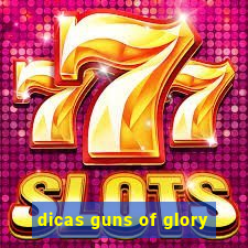 dicas guns of glory