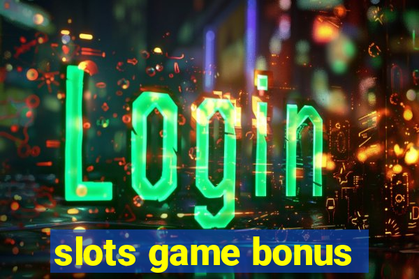 slots game bonus