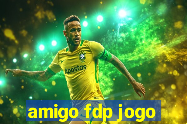 amigo fdp jogo