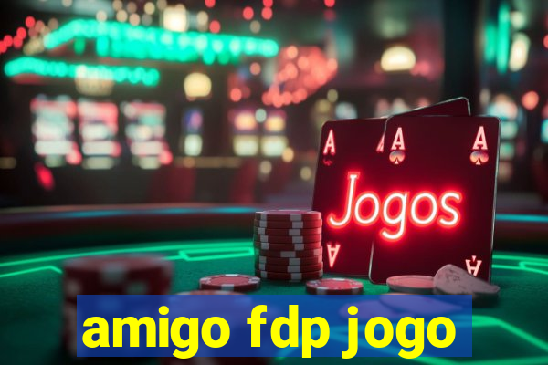 amigo fdp jogo