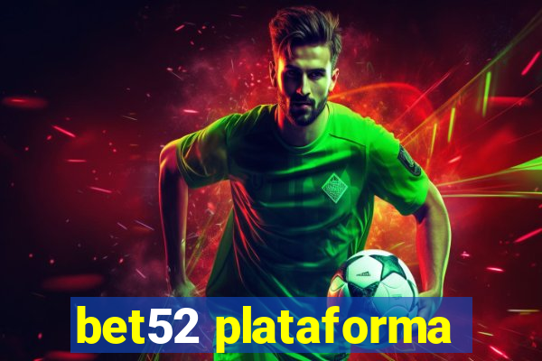 bet52 plataforma