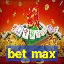 bet max