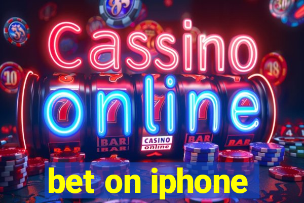 bet on iphone