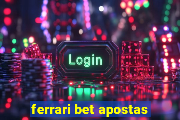 ferrari bet apostas