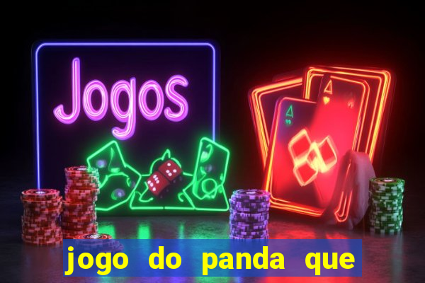 jogo do panda que ganha dinheiro