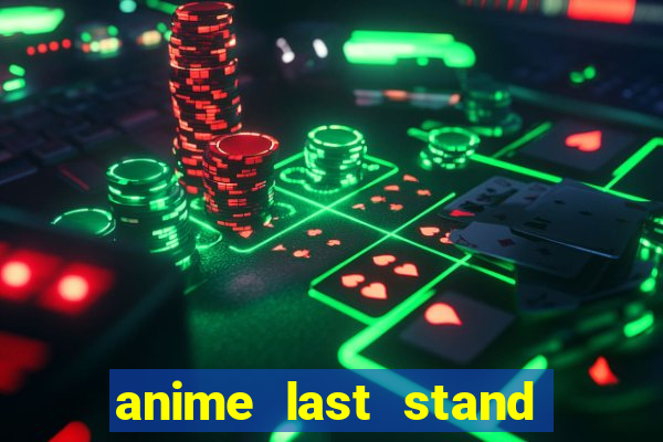 anime last stand tier list