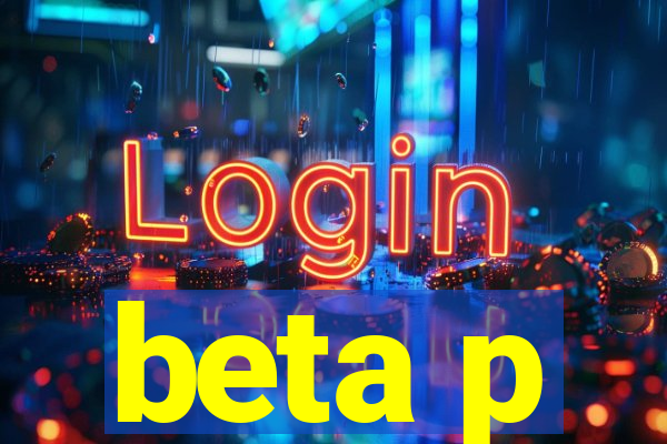 beta p