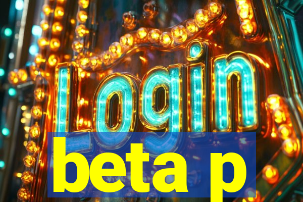 beta p