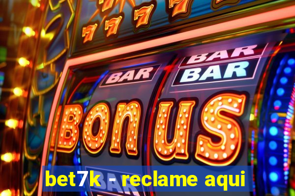 bet7k - reclame aqui