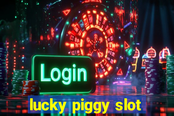 lucky piggy slot