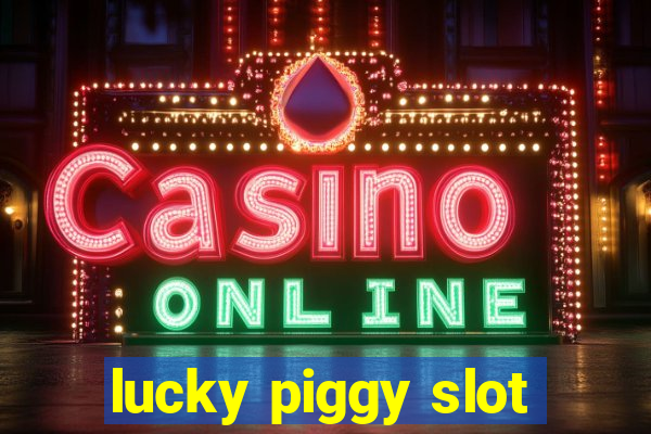 lucky piggy slot