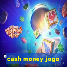 cash money jogo