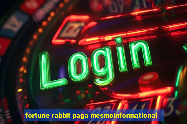 fortune rabbit paga mesmoInformational