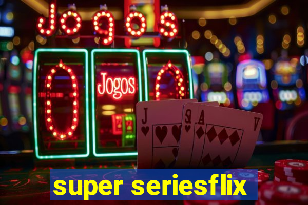 super seriesflix