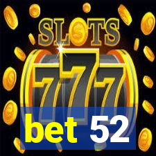 bet 52