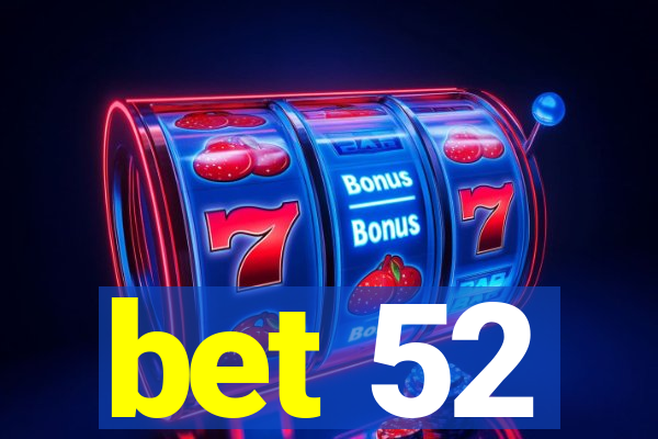 bet 52