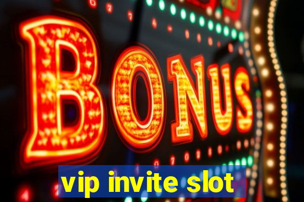 vip invite slot