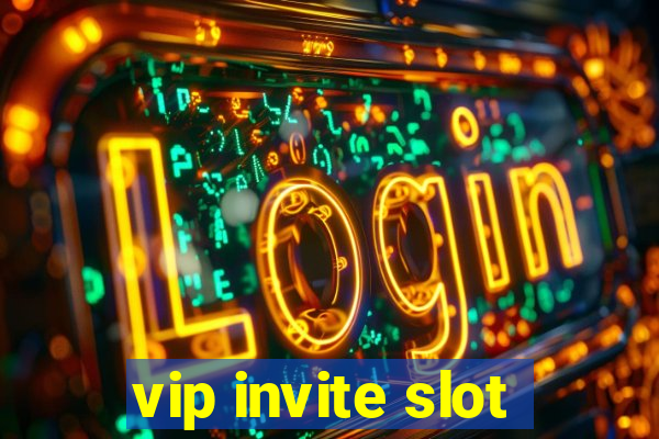 vip invite slot