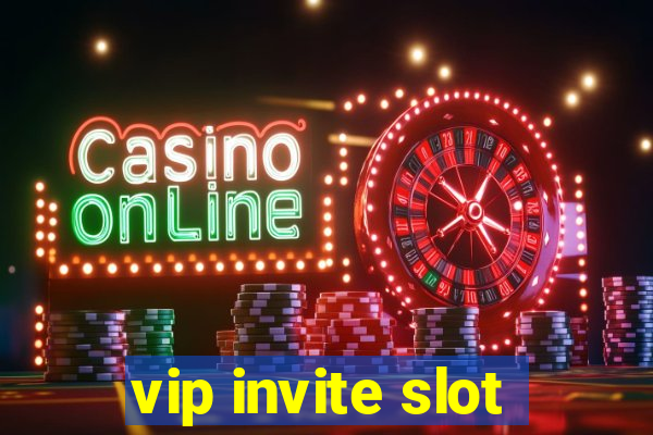 vip invite slot