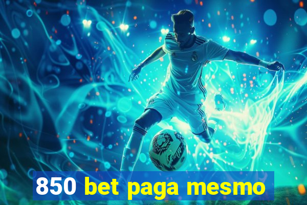 850 bet paga mesmo