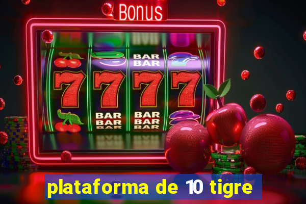 plataforma de 10 tigre