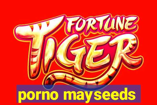 porno mayseeds