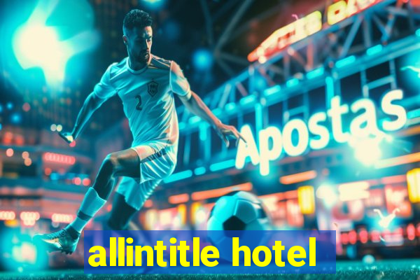 allintitle hotel