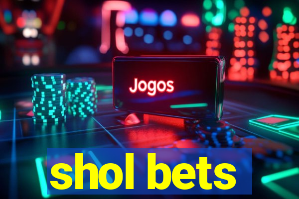 shol bets