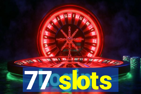 77 slots