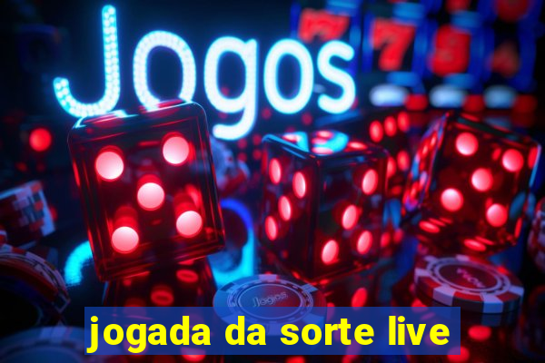 jogada da sorte live