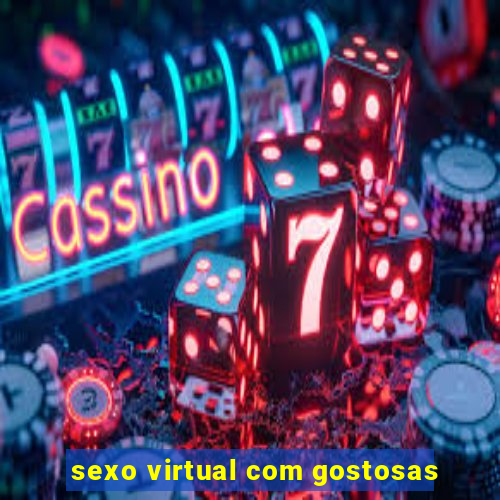 sexo virtual com gostosas