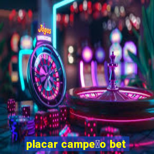 placar campe茫o bet