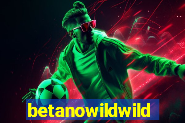 betanowildwild