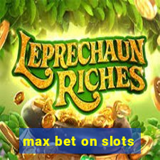 max bet on slots