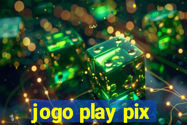 jogo play pix