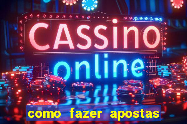 como fazer apostas no bet