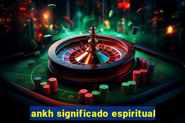 ankh significado espiritual