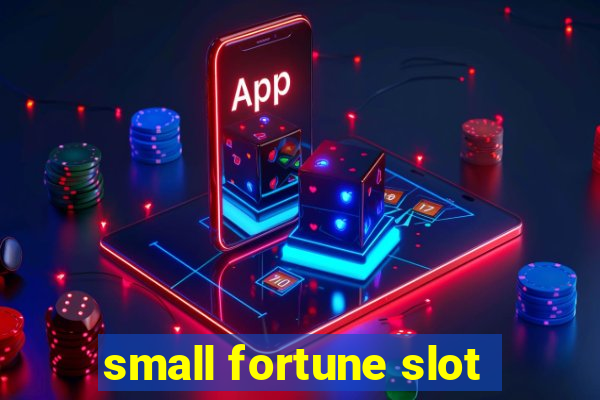 small fortune slot